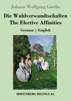Die Wahlverwandtschaften / The Elective Affinit... [German] 3743742039 Book Cover
