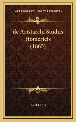 de Aristarchi Studiis Homericis (1865) [Latin] 1167958845 Book Cover