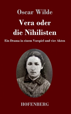 Vera oder die Nihilisten: Ein Drama in einem Vo... [German] 3743746980 Book Cover