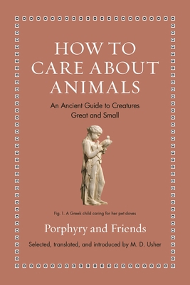 How to Care about Animals: An Ancient Guide to ... 0691240434 Book Cover