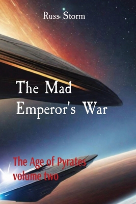 The Mad Emperor's War: The Age of Pyrates volum... B0CV9TDNLQ Book Cover