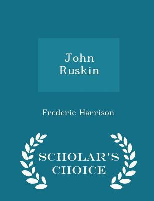 John Ruskin - Scholar's Choice Edition 1297424565 Book Cover