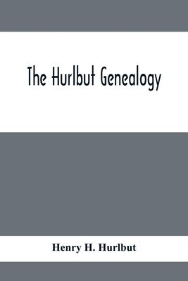 The Hurlbut Genealogy; Or, Record Of The Descen... 9354414338 Book Cover