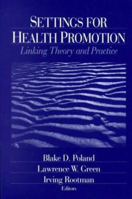 Settings for Health Promotion: Linking Theory a... 0803974191 Book Cover