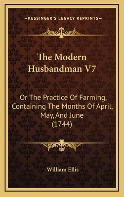 The Modern Husbandman V7: Or the Practice of Fa... 1165242516 Book Cover