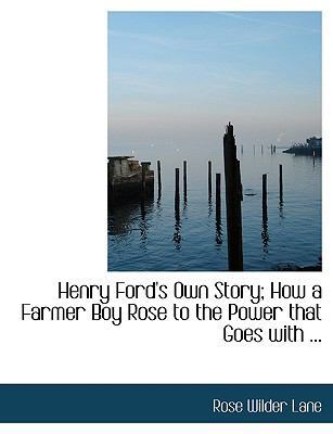 Henry Ford's Own Story; How a Farmer Boy Rose t... [Large Print] 0554686082 Book Cover