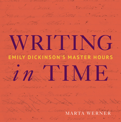 Writing in Time: Emily Dickinson's Master Hours 1943208182 Book Cover