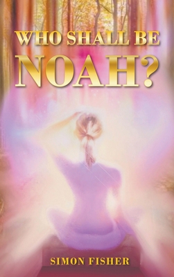 Who Shall Be Noah? 1789557550 Book Cover