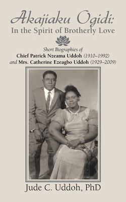 Akajiaku Ogidi: In the Spirit of Brotherly Love... B0F3DR8S66 Book Cover
