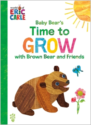 Baby Bear's Time to Grow with Brown Bear and Fr... 1250347637 Book Cover