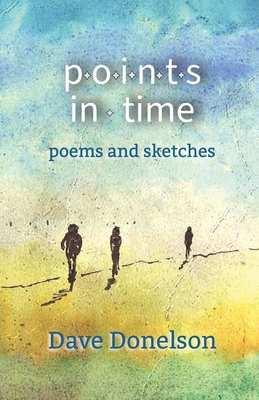 Points In Time: Poems & Sketches 1963813006 Book Cover