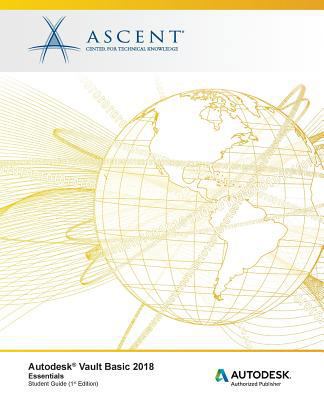 Autodesk Vault Basic 2018 Essentials: Autodesk ... 1946571768 Book Cover