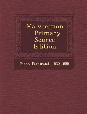 Ma vocation [French] 1294454552 Book Cover