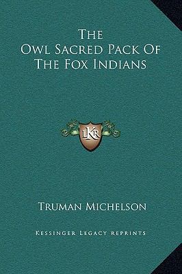 The Owl Sacred Pack Of The Fox Indians 116923318X Book Cover