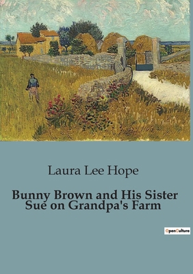 Bunny Brown and His Sister Sue on Grandpa's Farm B0CFZRG4VR Book Cover