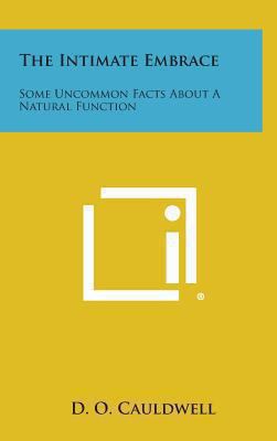 The Intimate Embrace: Some Uncommon Facts about... 1258937972 Book Cover