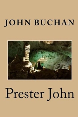 PRESTER JOHN Annotated Edition by JOHN BUCHAN B08TZBTXNH Book Cover