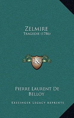 Zelmire: Tragedie (1786) [French] 1168704448 Book Cover