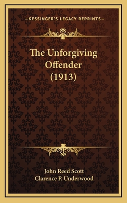 The Unforgiving Offender (1913) 1165229536 Book Cover