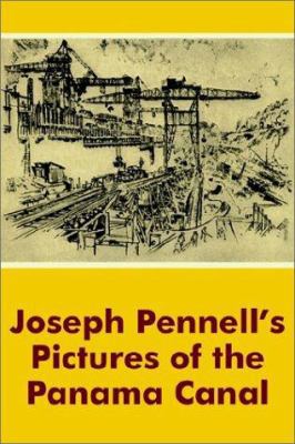 Joseph Pennell's Pictures of the Panama Canal 1410100820 Book Cover