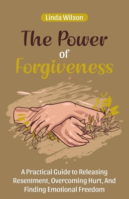 The Power of Forgiveness: A Practical Guide to ... B0D6BQBJ59 Book Cover