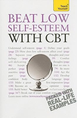 Teach Yourself: Beat Low Self-Esteem with CBT 0071701044 Book Cover