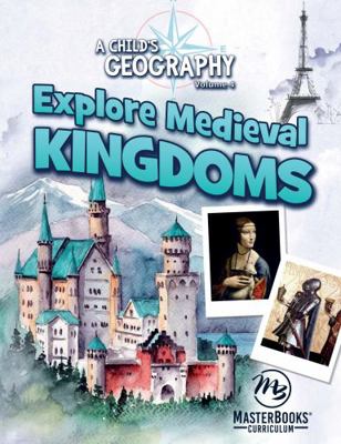 Explore Medieval Kingdoms (A Child's Geography, 4) 1683443179 Book Cover