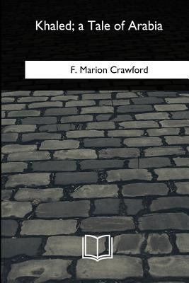 Khaled, a Tale of Arabia 1717257380 Book Cover