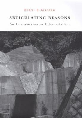 Articulating Reasons: An Introduction to Infere... 0674001583 Book Cover
