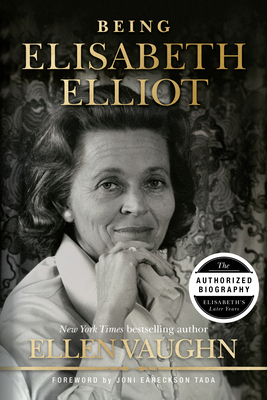 Being Elisabeth Elliot: The Authorized Biograph... 1087750997 Book Cover