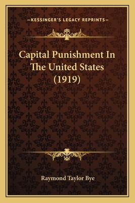 Capital Punishment In The United States (1919) 1165896591 Book Cover