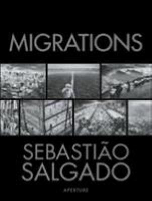 Sebastião Salgado: Migrations: Humanity in Tran... 0893818925 Book Cover