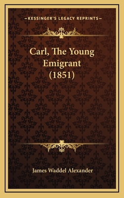 Carl, The Young Emigrant (1851) 1166517217 Book Cover