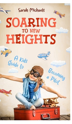 Soaring to New Heights: A Kid's Guide to Becomi... B0DRWGSJ9Q Book Cover