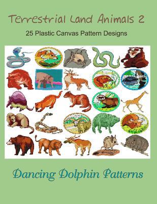 Terrestrial Land Animals 2: 25 Plastic Canvas P... 107507228X Book Cover