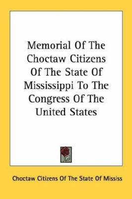 Memorial of the Choctaw Citizens of the State o... 1428656693 Book Cover