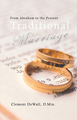 Traditional Marriage: From Abraham to the Present 1956741321 Book Cover