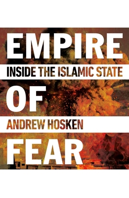 Empire of Fear: Inside the Islamic State 178074823X Book Cover