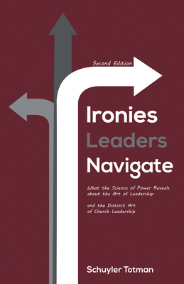 Ironies Leaders Navigate, Second Edition: What ... 1532640420 Book Cover