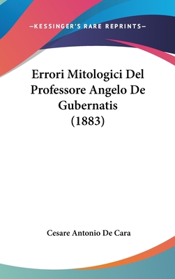 Errori Mitologici del Professore Angelo de Gube... [Italian] 1162533846 Book Cover
