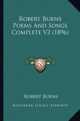 Robert Burns Poems And Songs Complete V2 (1896) 1166989321 Book Cover