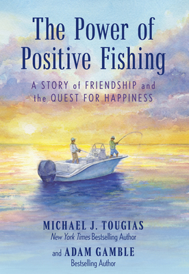 The Power of Positive Fishing: A Story of Frien... 1493075411 Book Cover