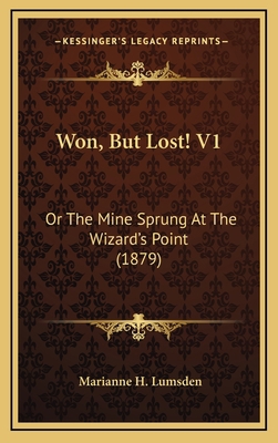 Won, But Lost! V1: Or the Mine Sprung at the Wi... 1165187191 Book Cover