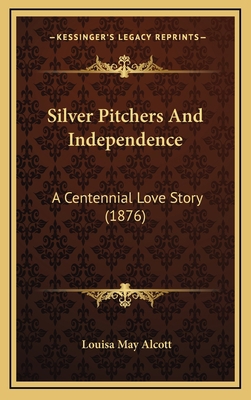 Silver Pitchers And Independence: A Centennial ... 116434000X Book Cover