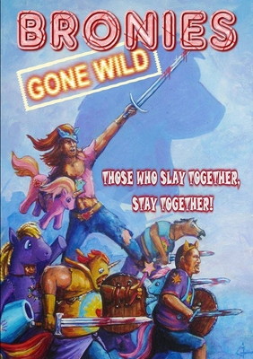 Bronies Gone Wild 0244922934 Book Cover