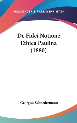 de Fidei Notione Ethica Paulina (1880) [Latin] 1162445580 Book Cover