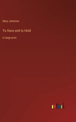 To Have and to Hold: in large print 3368322710 Book Cover