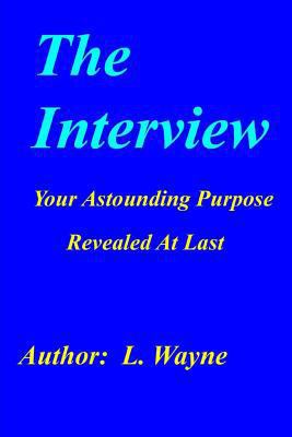 The Interview: Your Astounding Purpose Revealed... 1499390297 Book Cover