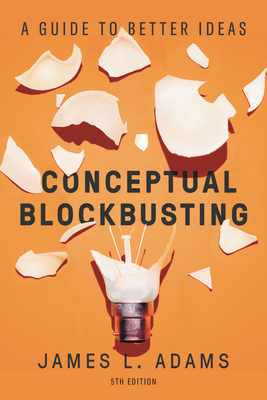 Conceptual Blockbusting: A Guide to Better Idea... 1541674049 Book Cover