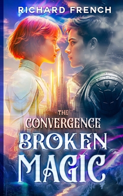 The Convergence: Broken Magic B0DVR8R11K Book Cover
